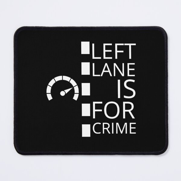 Item preview, Left Lane Is For Crime designed and sold by SleepingFoxy.