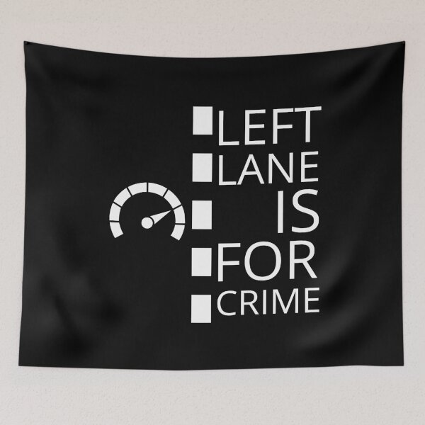 Item preview, Left Lane Is For Crime designed and sold by SleepingFoxy.