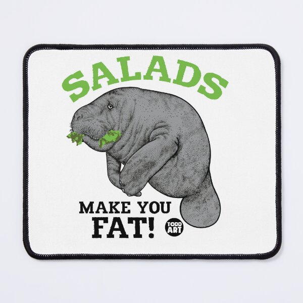 Item preview, SALADS MAKE YOU FAT MANATEE designed and sold by TODD GOLDMAN.