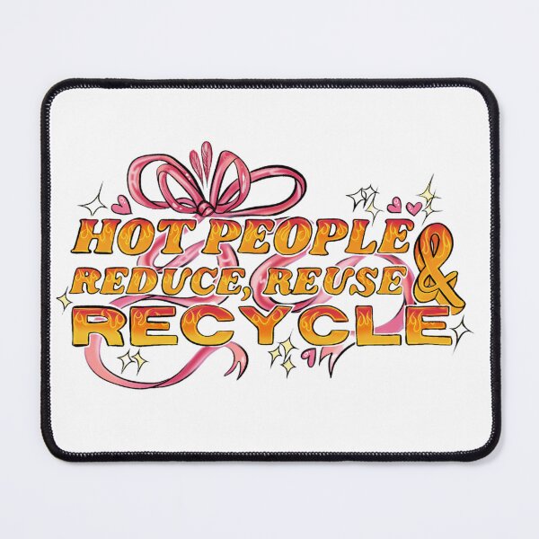 Item preview, Hot People Reduce, Reuse, and Recycle! designed and sold by Sofiakillerbeck.