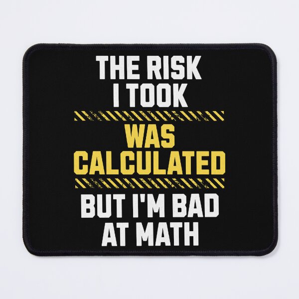 Item preview, The Risk I Took Was Calculated designed and sold by RockBeeDesigns.