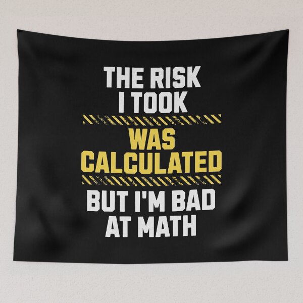 Item preview, The Risk I Took Was Calculated designed and sold by RockBeeDesigns.