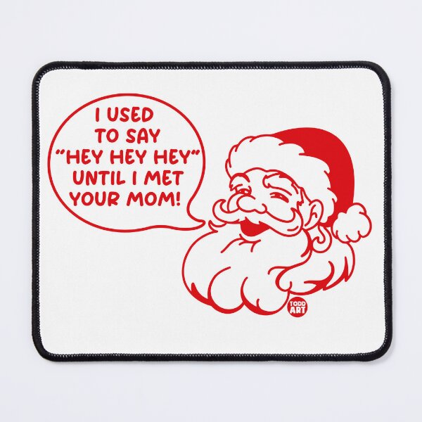 Item preview, SANTA HEY HEY HEY designed and sold by TODD GOLDMAN.
