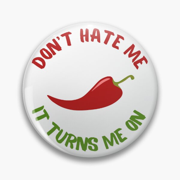 Item preview, Don’t hate me it turns me on | spicy chili savage designed and sold by MikusOla.