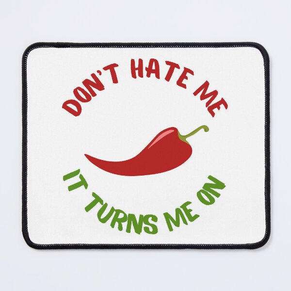Item preview, Don’t hate me it turns me on | spicy chili savage designed and sold by MikusOla.