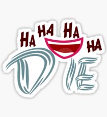 HAHAHA Die -T-shirt - die irony playful funniness amusing ironic rude funny Sticker