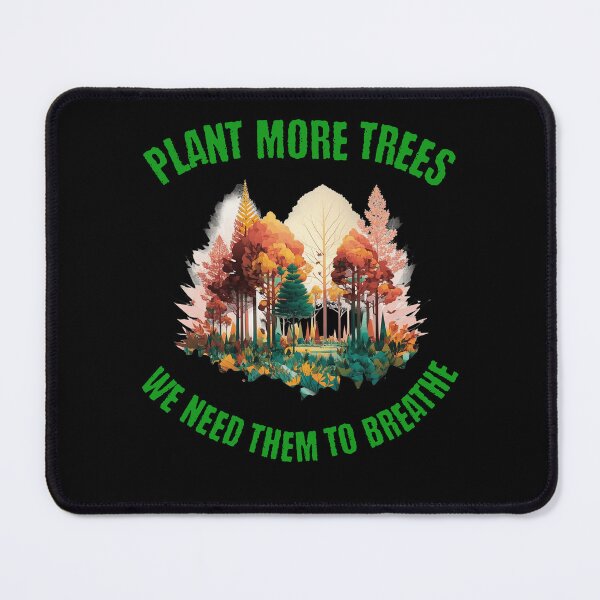 Item preview, Plant More Trees, We Need Them To Breathe designed and sold by 2Cheesy4U.