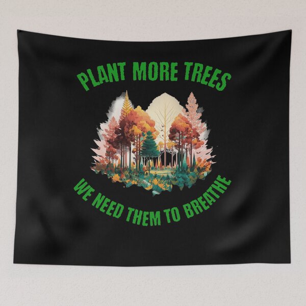 Item preview, Plant More Trees, We Need Them To Breathe designed and sold by 2Cheesy4U.