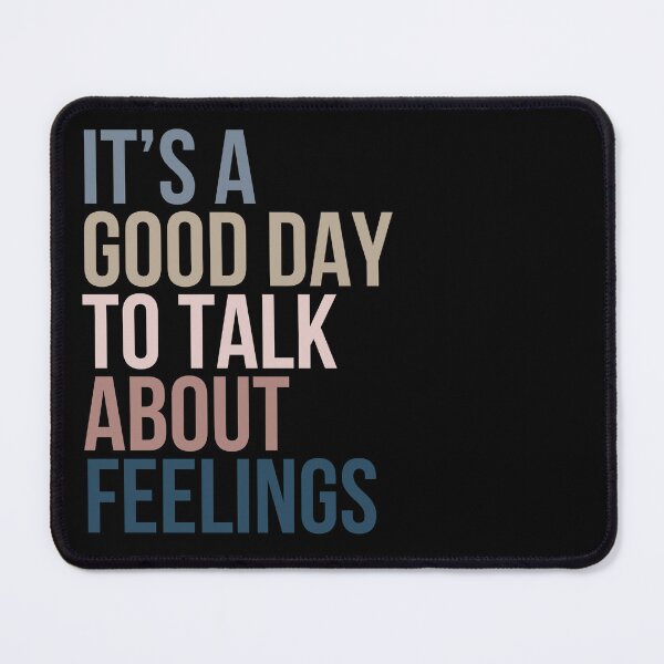 Item preview, It’s a Good Day To Talk About Feelings designed and sold by PistachioCream.
