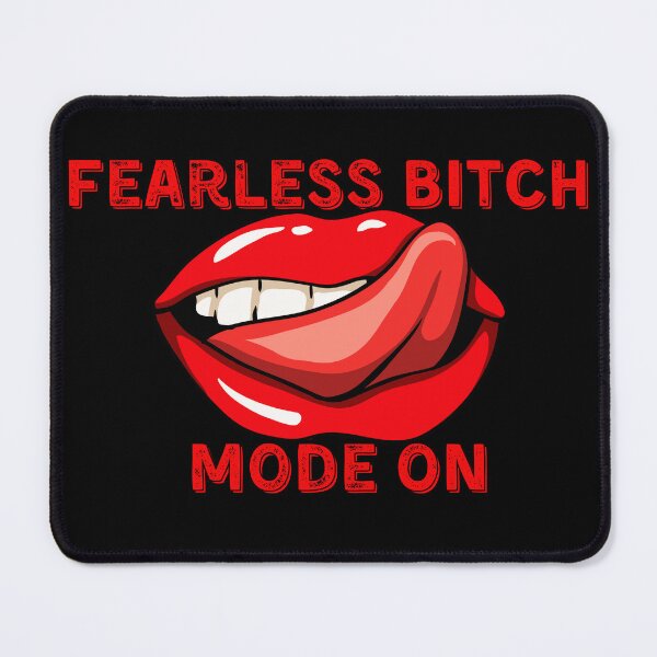 Item preview, Fearless bitch mode on. designed and sold by ConradoBullhead.