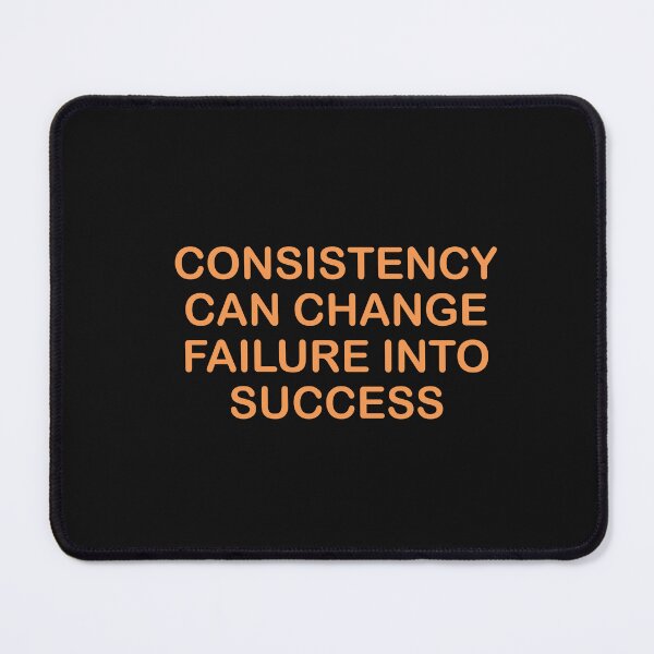 Item preview, CONSISTENCY CAN CHANGE FAILURE INTO SUCCESS designed and sold by thewolf988.