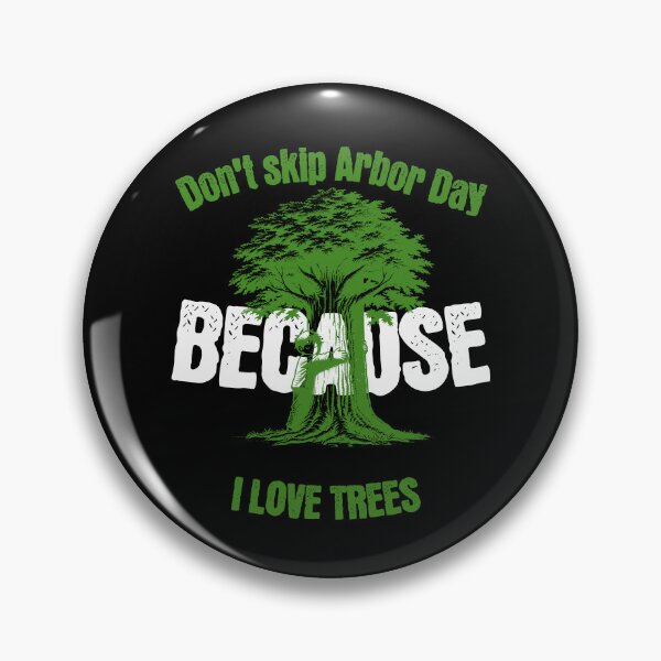 Item preview, Don't Skip Arbor Day Because I Love Trees  designed and sold by 2Cheesy4U.