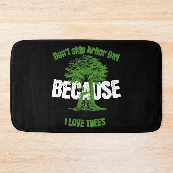 Item preview, Don't Skip Arbor Day Because I Love Trees  designed and sold by 2Cheesy4U.
