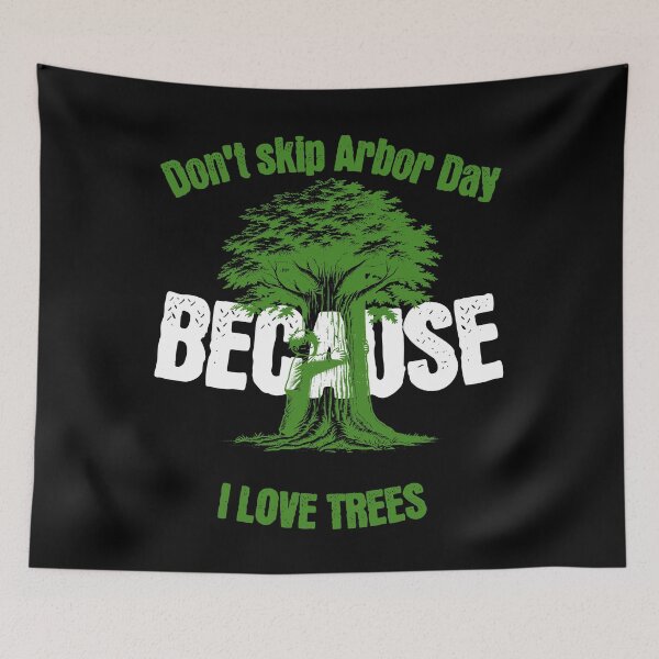 Item preview, Don't Skip Arbor Day Because I Love Trees  designed and sold by 2Cheesy4U.