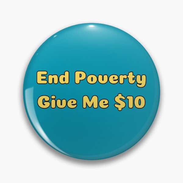 Item preview, End Poverty Give Me $10 designed and sold by SaraFryer.