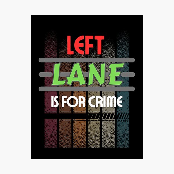 Item preview, Left Lane is for Crime: Driving Joke Shirt for Speed Enthusiasts! designed and sold by zax454.