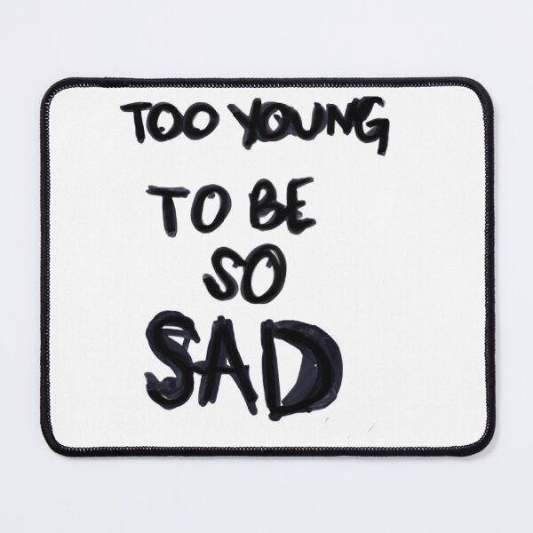 Item preview, Too young to be so sad designed and sold by Mused by Melancholy.
