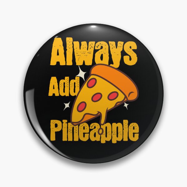 Item preview, Always Add Pineapple  designed and sold by 2Cheesy4U.
