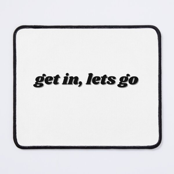 Item preview, get in lets go, black designed and sold by ChiWellness Shop.