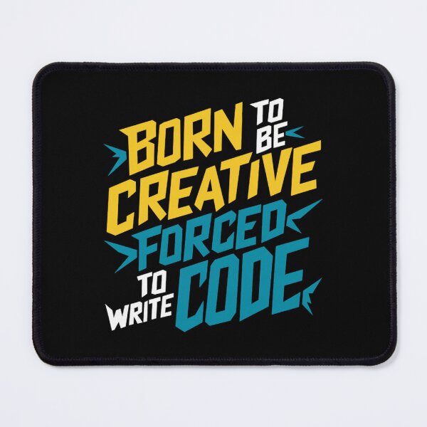Item preview, BORN TO BE CREATIVE FORCED TO WRITE CODE designed and sold by 123ks.