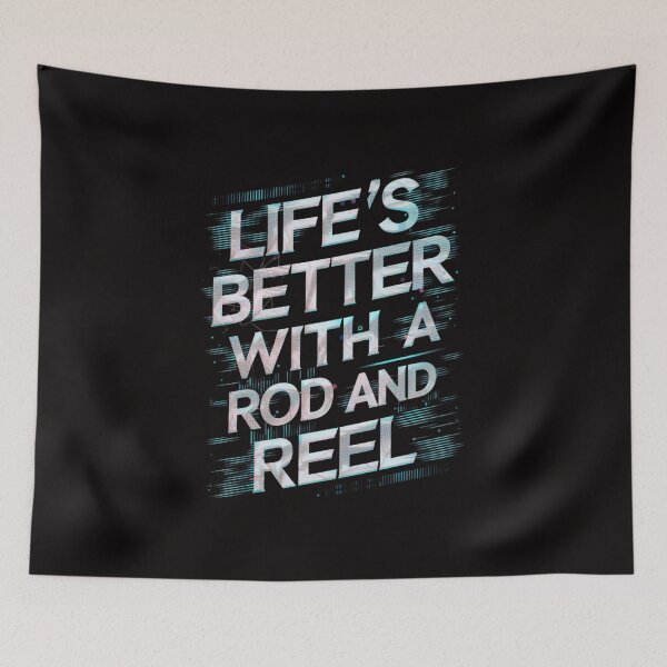 Item preview, Life's Better with a Rod and Reel! designed and sold by HOMEDESIGNPRINT.