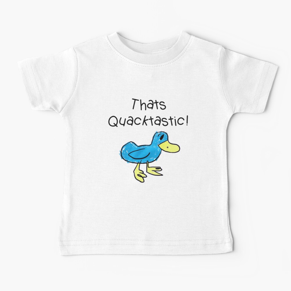 thats Quacktastic Baby T-Shirt
