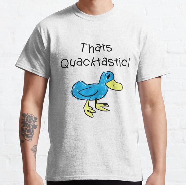 thats Quacktastic Classic T-Shirt