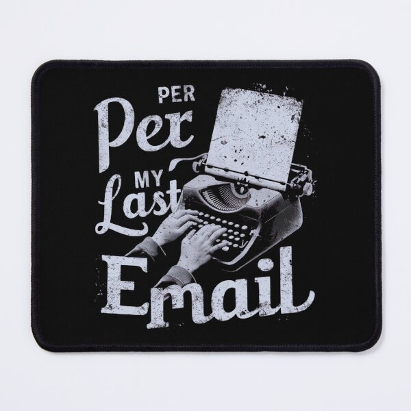 Item preview, Per My Last Email designed and sold by ZIZZO 22.