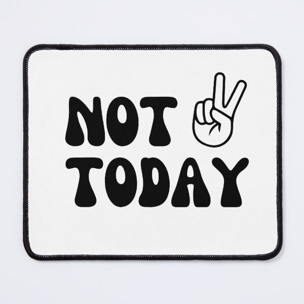 Item preview, Not Today designed and sold by staceymerritt.