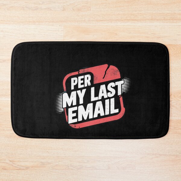 Item preview, Per My Last Email designed and sold by ZIZZO 22.