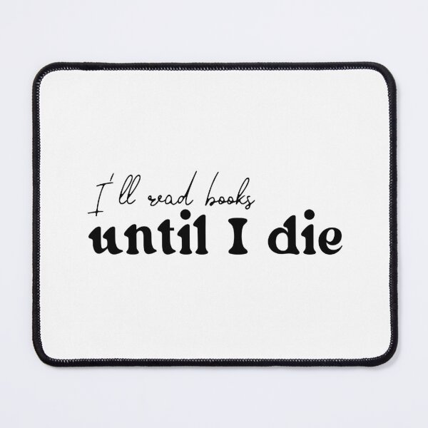 Item preview, I'll Read Books Until I Die designed and sold by smalldesignbox.