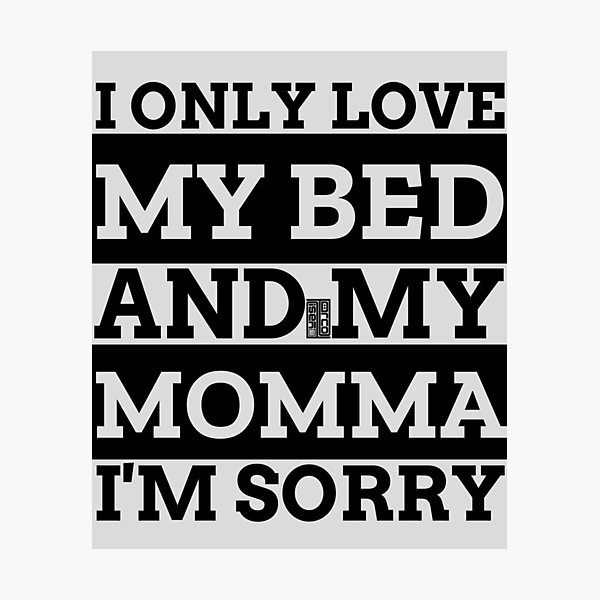 White Funny Only Love My Bed Momma Mom Mothers 39 Day Photographic Print By Porcodiseno Redbubble