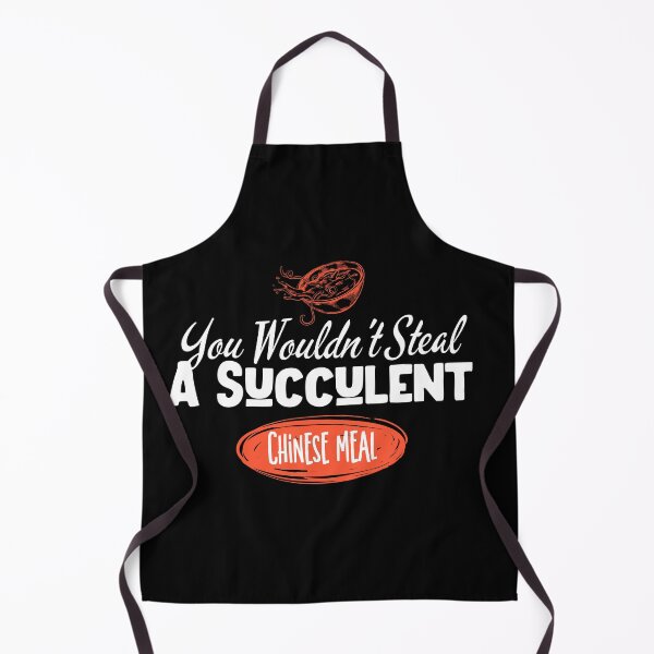 Item preview, You Wouldn't steal a succulent Chinese Meal Manifest Aprons designed and sold by LETSTRIP.