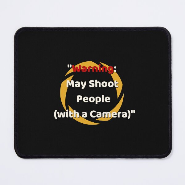 Item preview, "Warning: May Shoot People (with a Camera)" designed and sold by ART-SUNRISE.