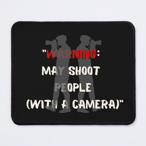 Item preview, "Warning: May Shoot People (with a Camera)" designed and sold by ART-SUNRISE.