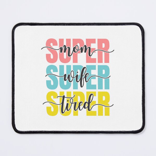 Item preview, Super Mom Super wife Super tired designed and sold by Lisa Weber.