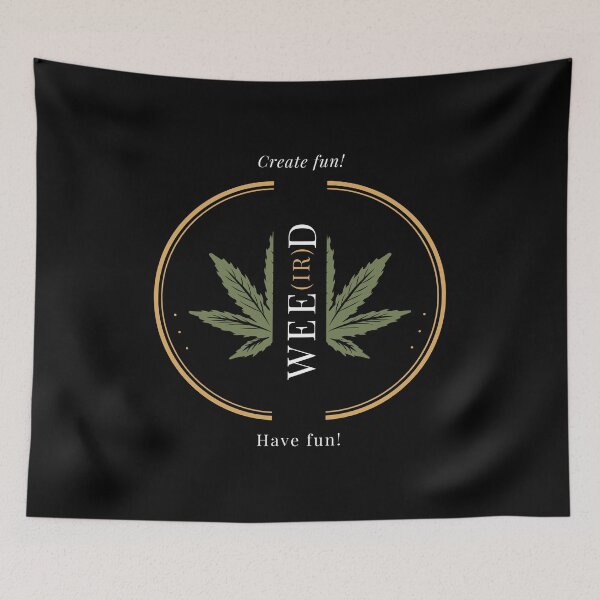Item preview, Weed and Weird Create Fun Have Fun designed and sold by WakeUp-Art.