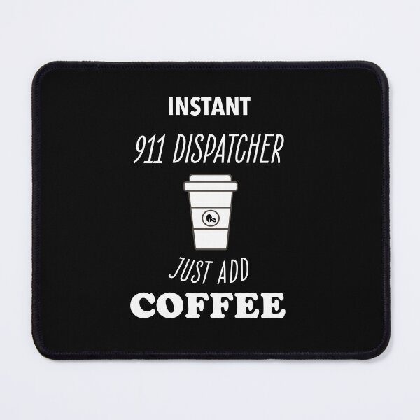 Item preview, INSTANT 911 Dispatcher JUST ADD COFFEE designed and sold by Mamado-sakou.