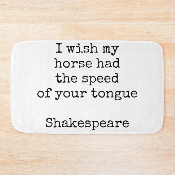 Item preview, Shakespeare quotes - I wish my horse had the speed of your tongue designed and sold by Inspirationmotivation.