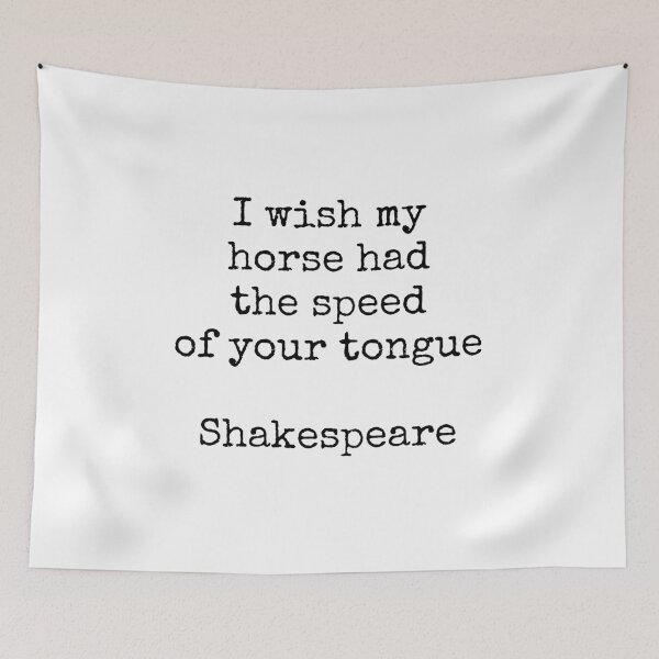 Item preview, Shakespeare quotes - I wish my horse had the speed of your tongue designed and sold by Inspirationmotivation.