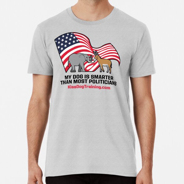 My dog smarter than most politicians (for light colored shirts Premium T-Shirt