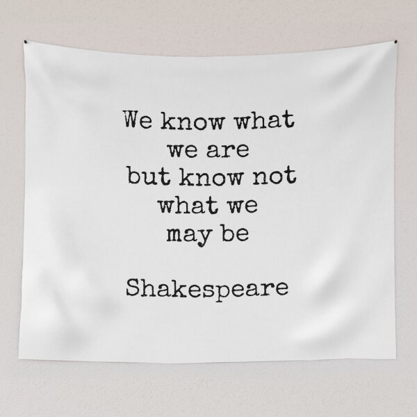 Item preview, Shakespeare quotes - We know what we are but know not what we may be designed and sold by Inspirationmotivation.