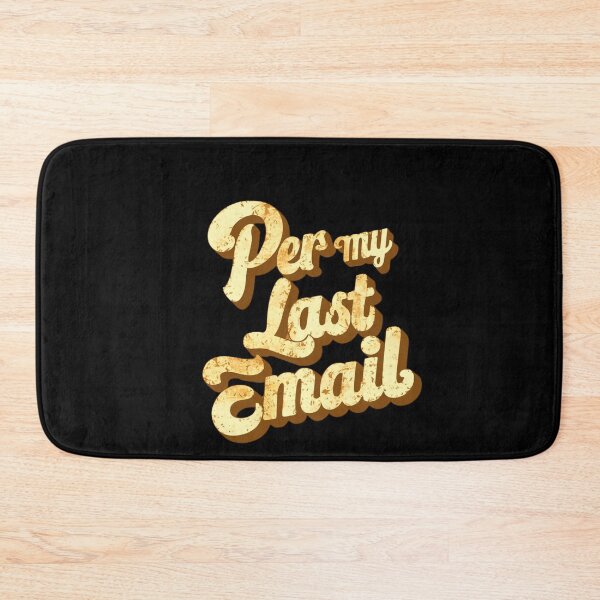 Item preview, Per My Last Email designed and sold by ZIZZO 22.