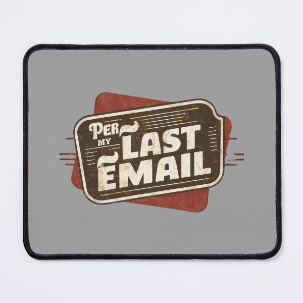 Item preview, Per My Last Email designed and sold by ZIZZO 22.