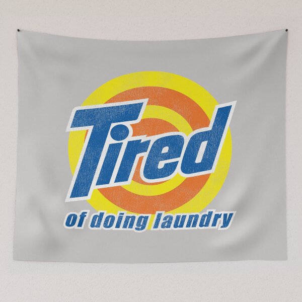 Item preview, Tired of Doing Laundry Worn Out designed and sold by Alema Art.
