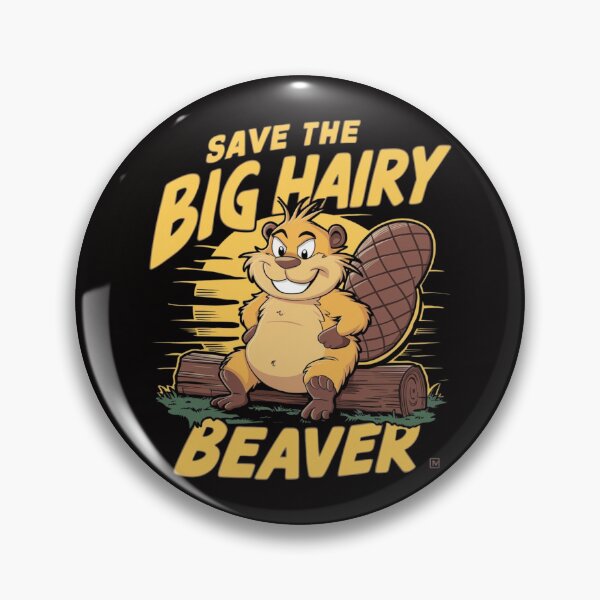 Item preview, Save The Big Hairy Beaver designed and sold by Peter Stawicki.