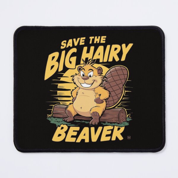 Item preview, Save The Big Hairy Beaver designed and sold by Peter Stawicki.