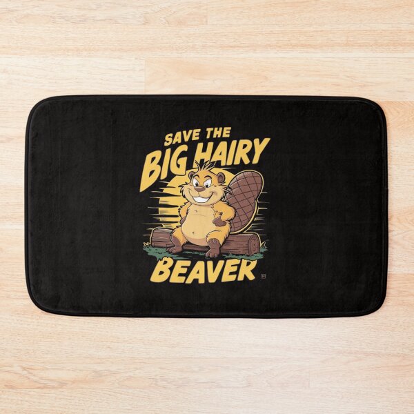 Item preview, Save The Big Hairy Beaver designed and sold by Peter Stawicki.