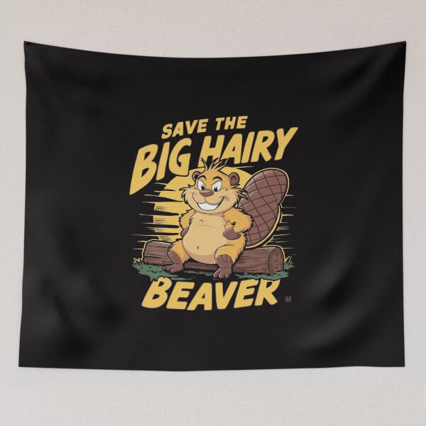 Item preview, Save The Big Hairy Beaver designed and sold by Peter Stawicki.