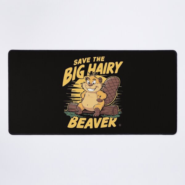 Item preview, Save The Big Hairy Beaver designed and sold by Peter Stawicki.